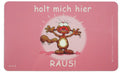 Frühstücksbrettchen Holt mich hier raus