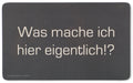 Frühstücksbrettchen Was mache ich hier eigentlich?